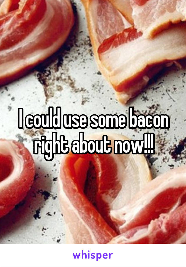 I could use some bacon right about now!!!