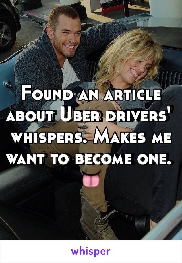 Found an article about Uber drivers' whispers. Makes me want to become one.  👅