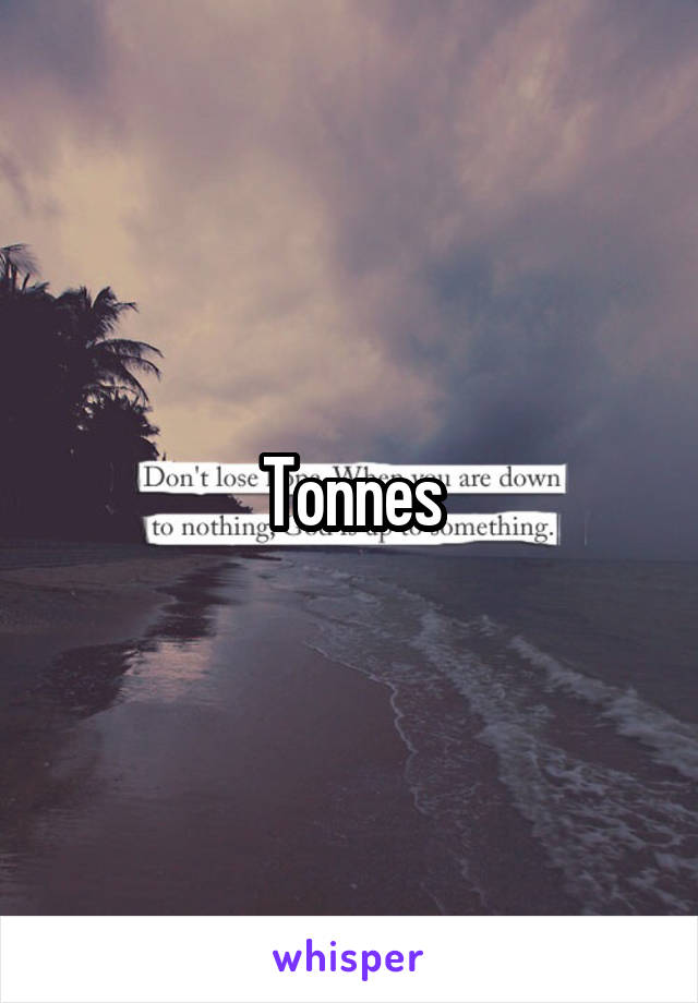 Tonnes