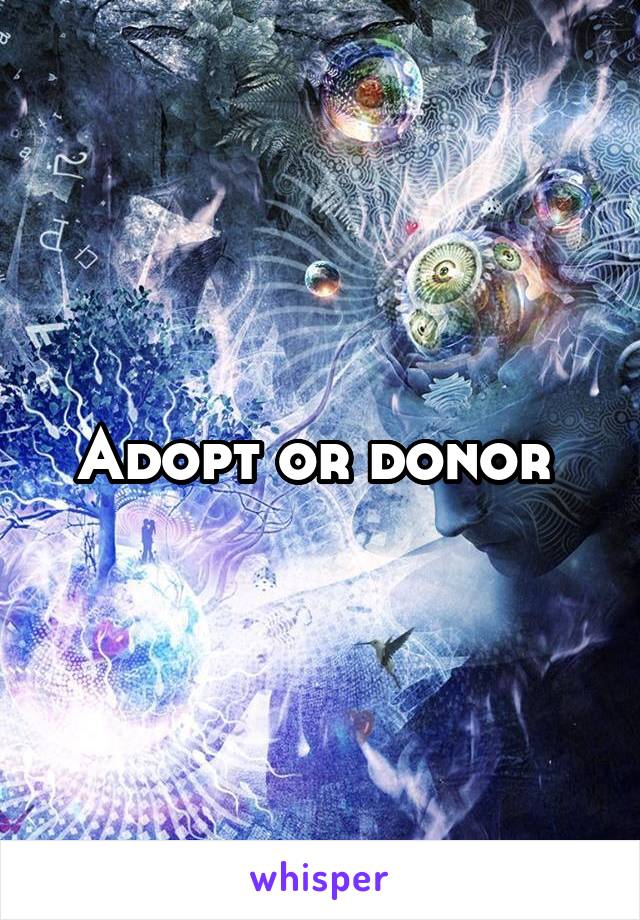 Adopt or donor 