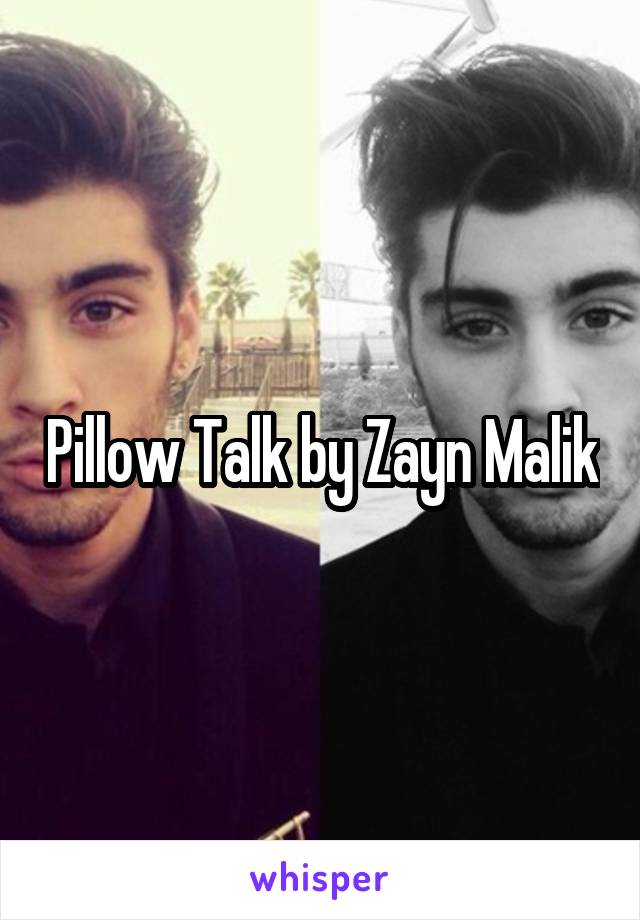 Pillow Talk by Zayn Malik