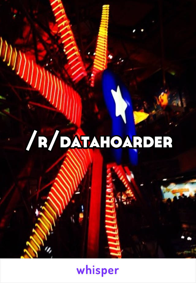 /r/datahoarder