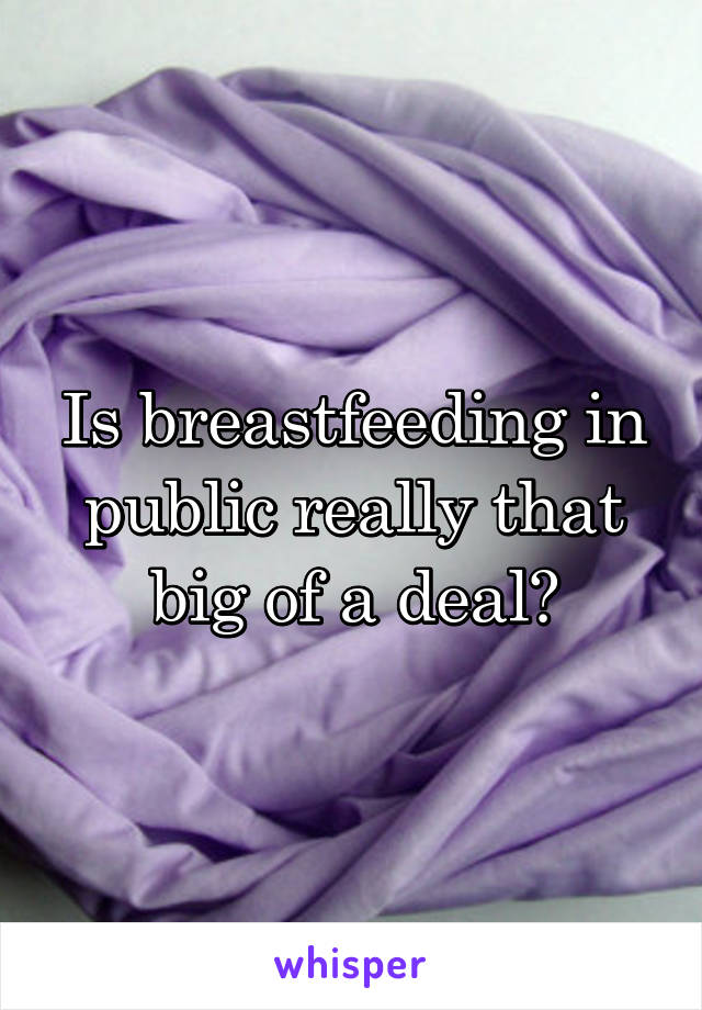 Is breastfeeding in public really that big of a deal?