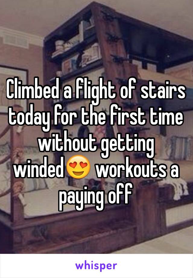 Climbed a flight of stairs today for the first time without getting winded😍 workouts a paying off