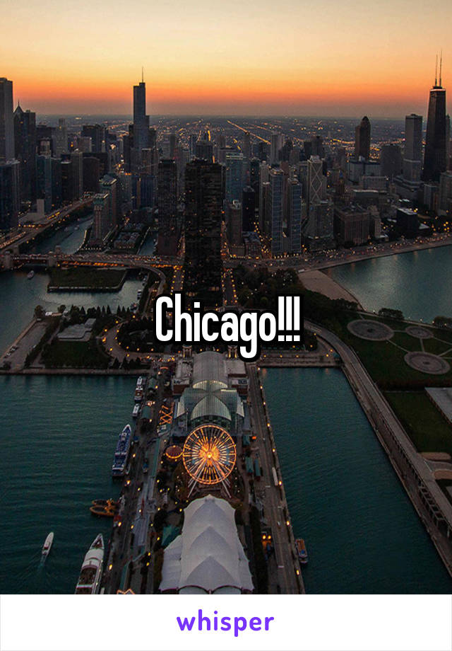 Chicago!!!
