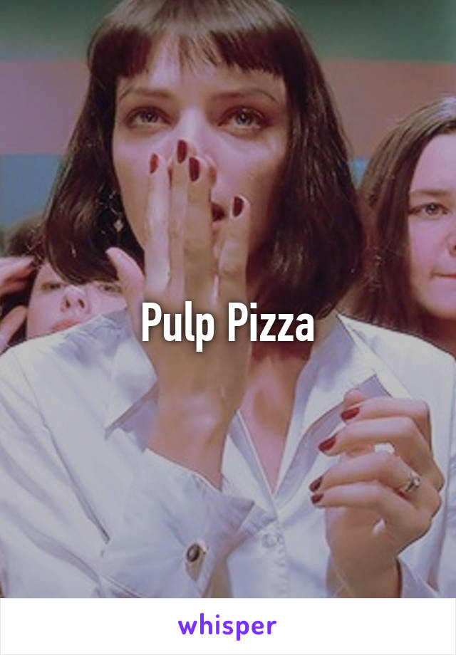 Pulp Pizza