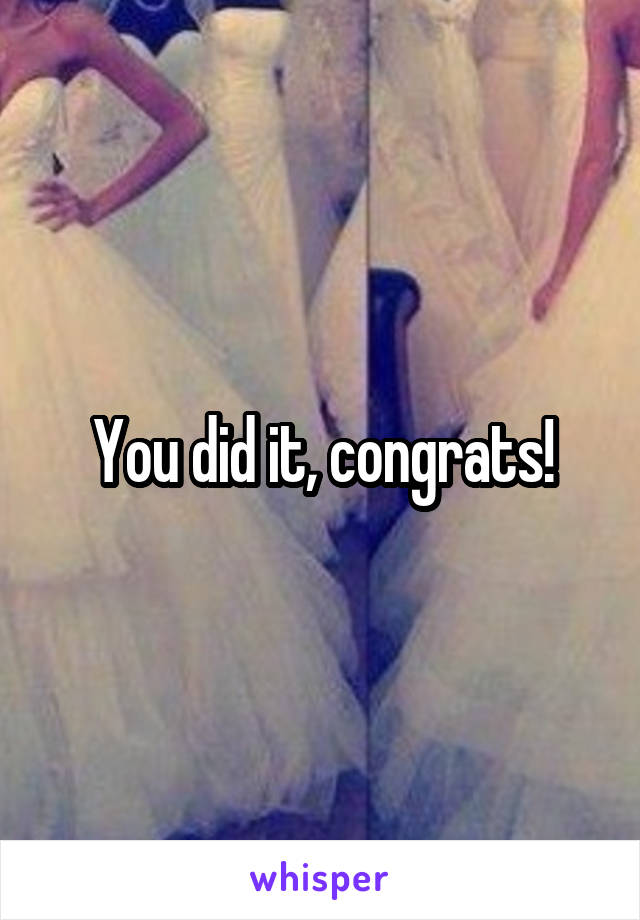 You did it, congrats!