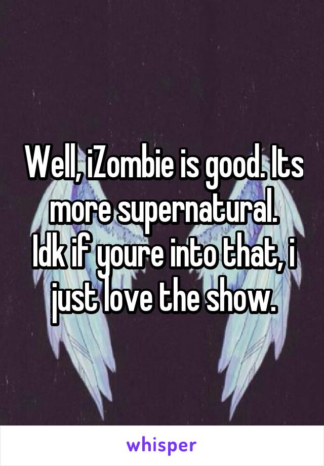 Well, iZombie is good. Its more supernatural.
Idk if youre into that, i just love the show.