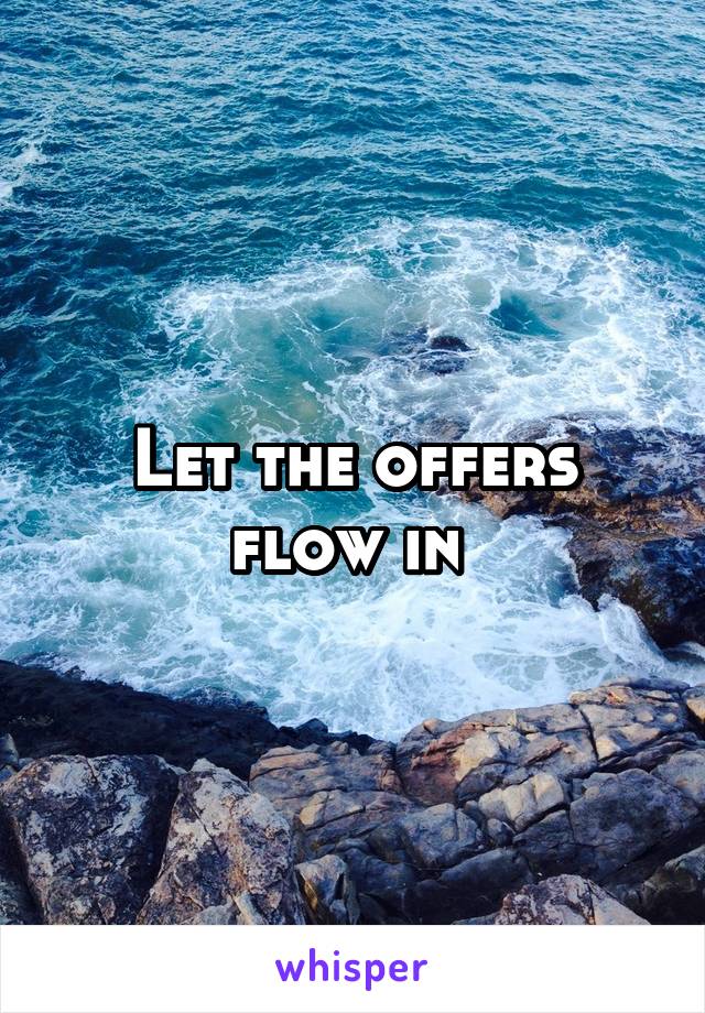 Let the offers flow in 