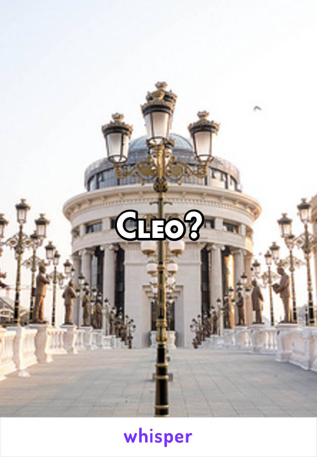 Cleo?