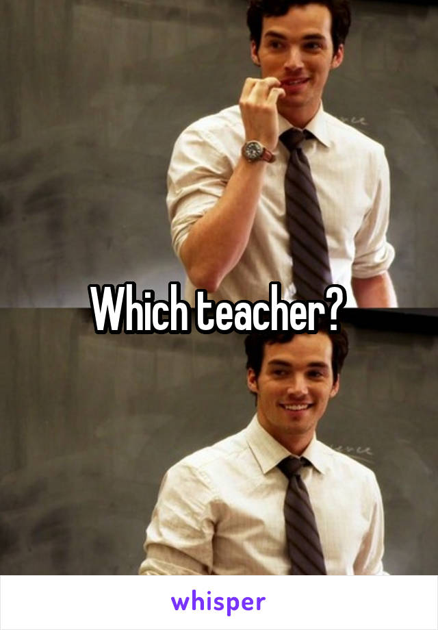 Which teacher? 