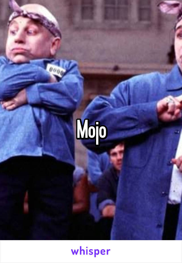 Mojo