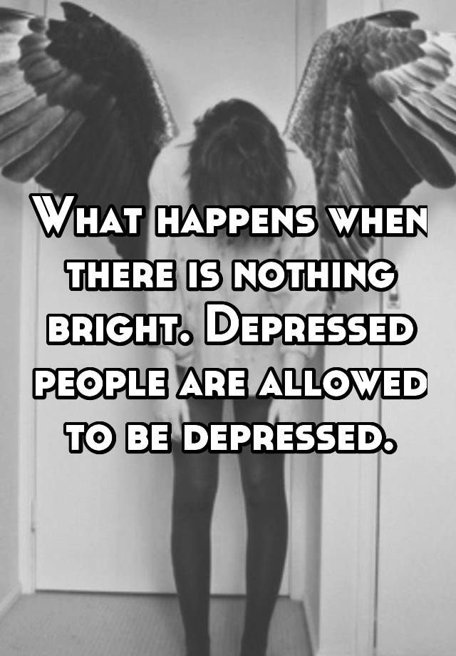 what-happens-when-there-is-nothing-bright-depressed-people-are-allowed