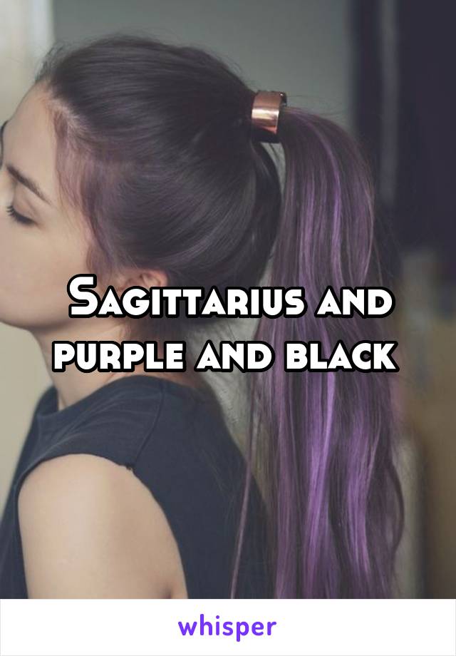 Sagittarius and purple and black 