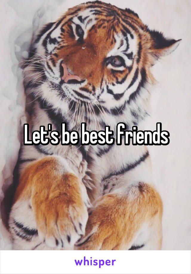 Let's be best friends