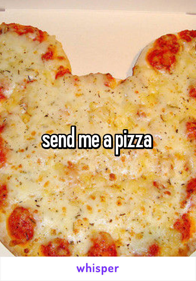 send me a pizza 