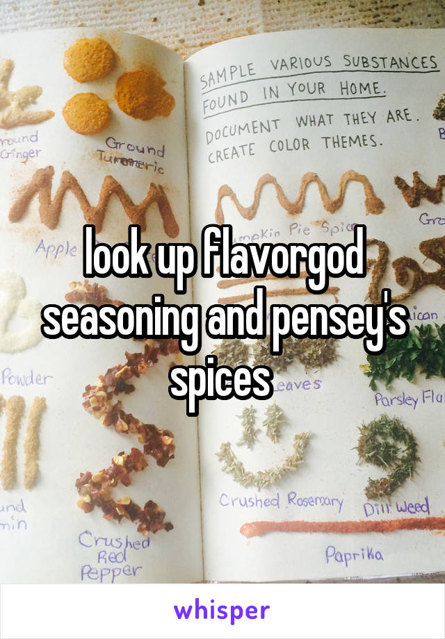 look up flavorgod seasoning and pensey's spices 