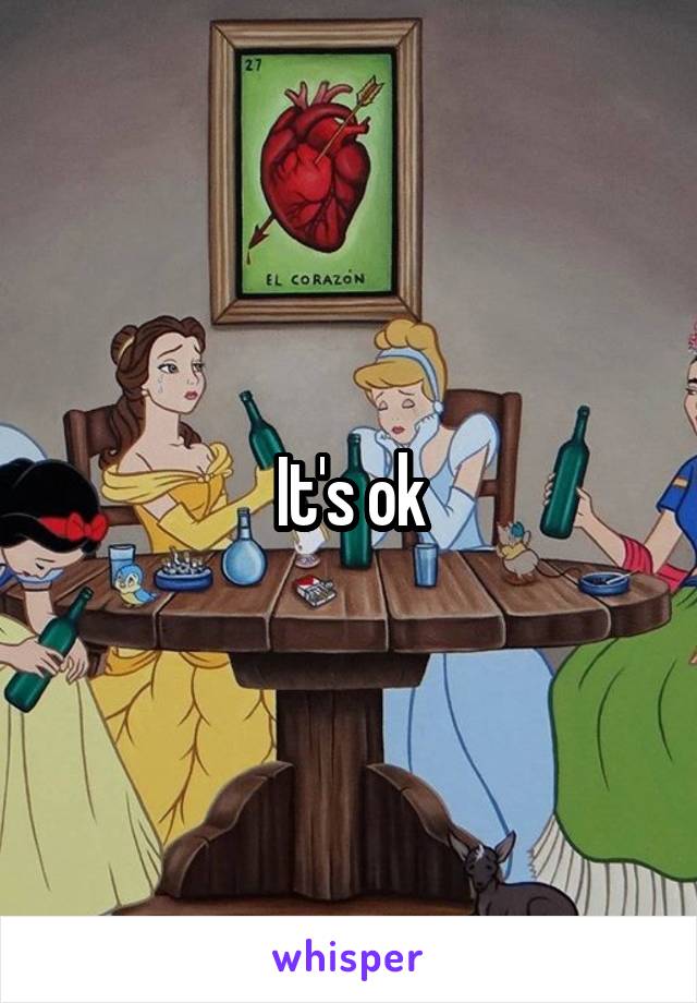 It's ok