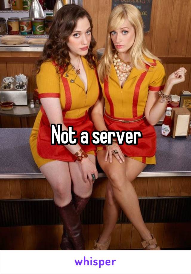 Not a server