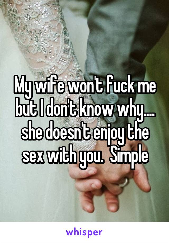 my wife wont fuck me