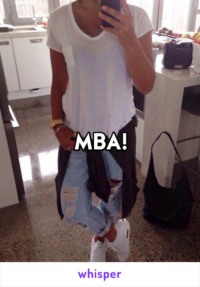 MBA!