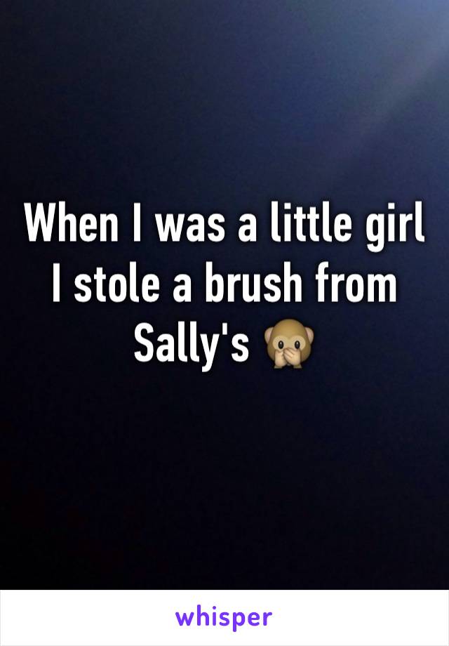 When I was a little girl I stole a brush from Sally's 🙊