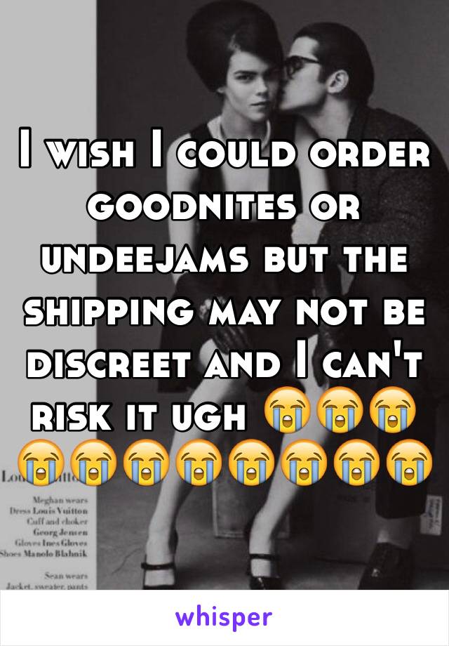 I wish I could order goodnites or undeejams but the shipping may not be discreet and I can't risk it ugh 😭😭😭😭😭😭😭😭😭😭😭
