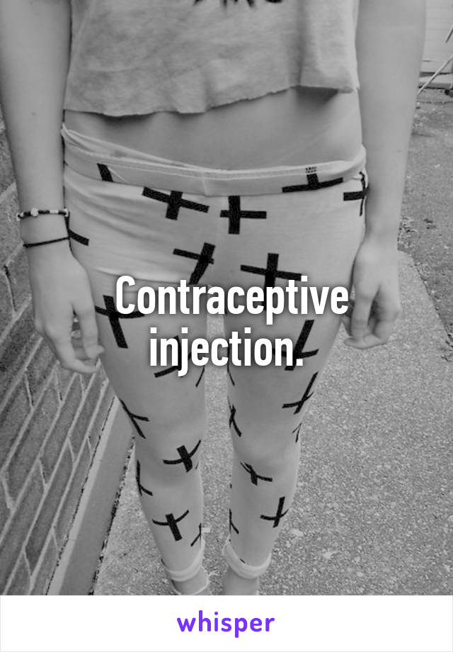  Contraceptive injection.