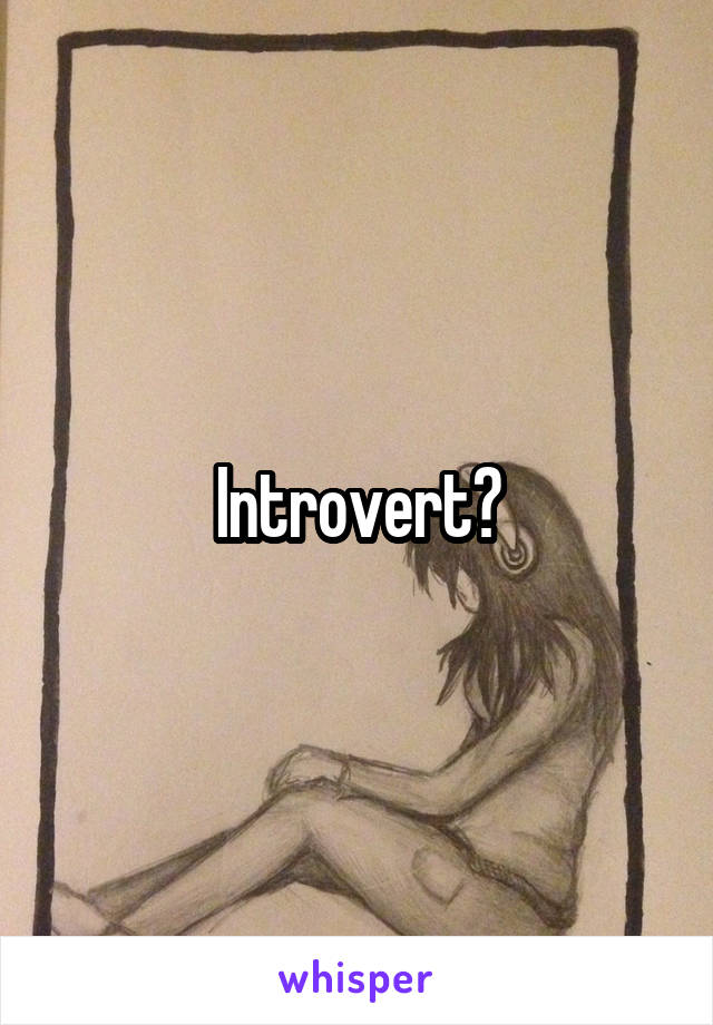 Introvert?