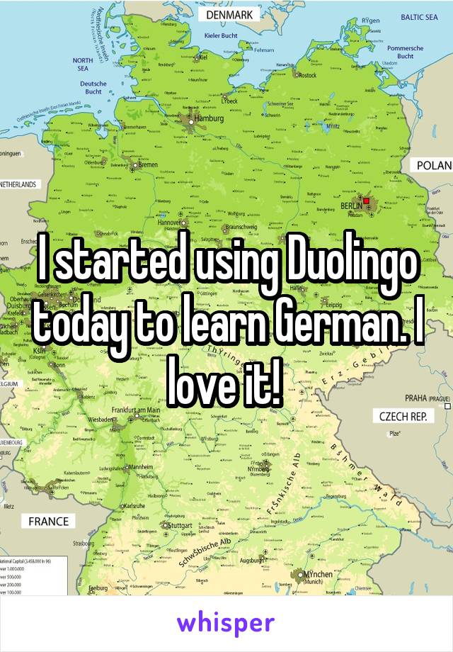 I started using Duolingo today to learn German. I love it! 