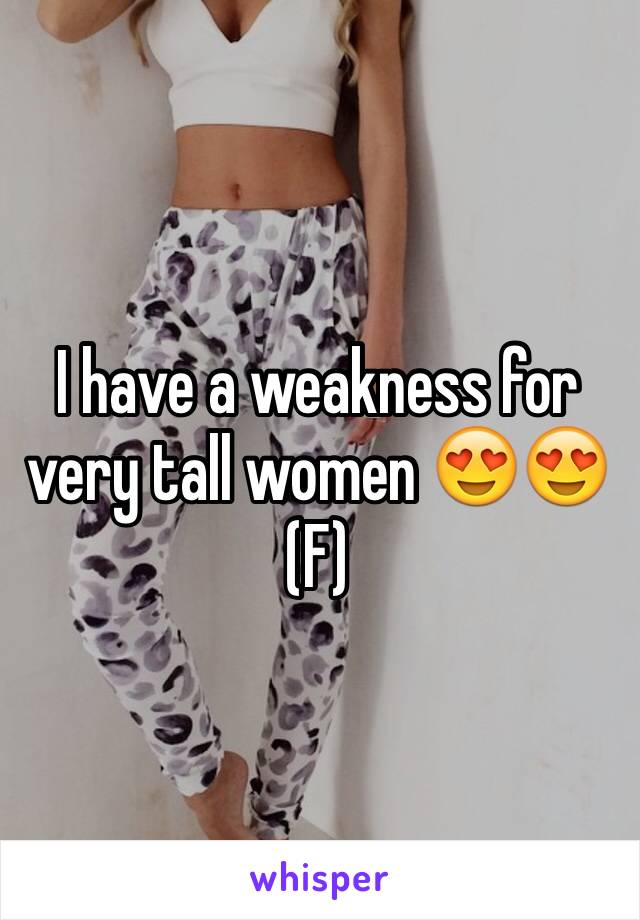 I have a weakness for very tall women 😍😍
(F)
