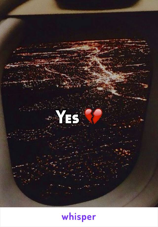 Yes 💔