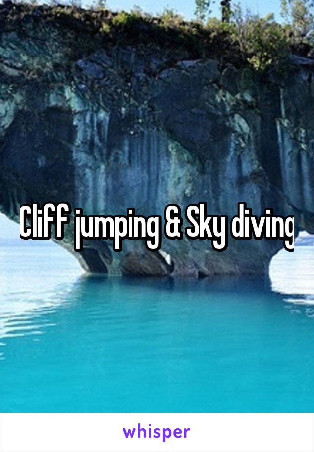 Cliff jumping & Sky diving
