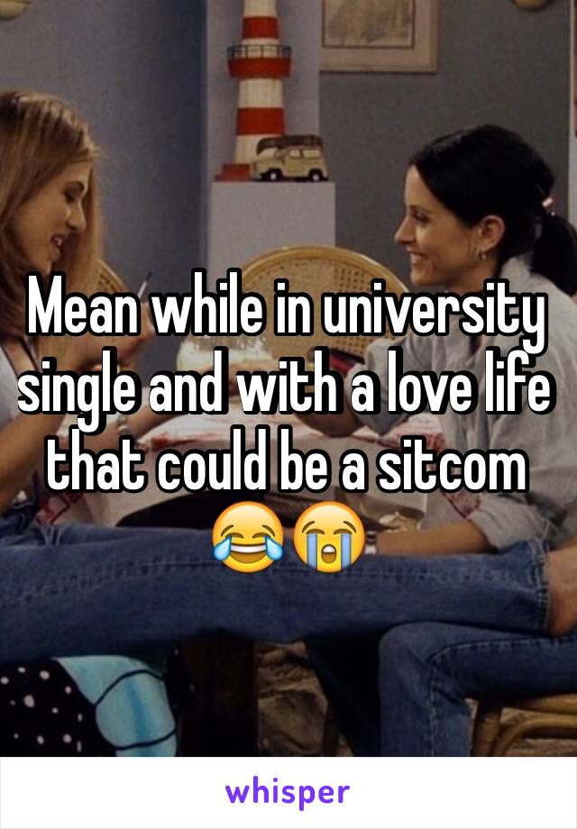 Mean while in university single and with a love life that could be a sitcom 😂😭