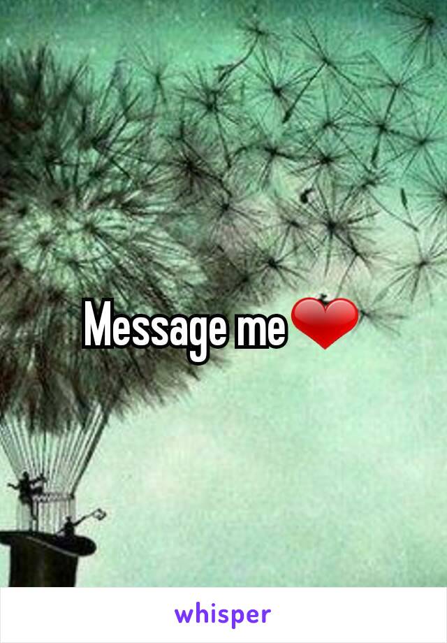 Message me❤