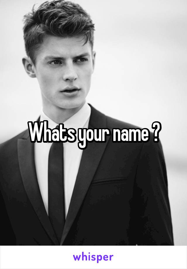 Whats your name ?