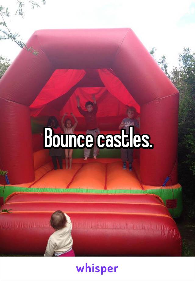 Bounce castles.