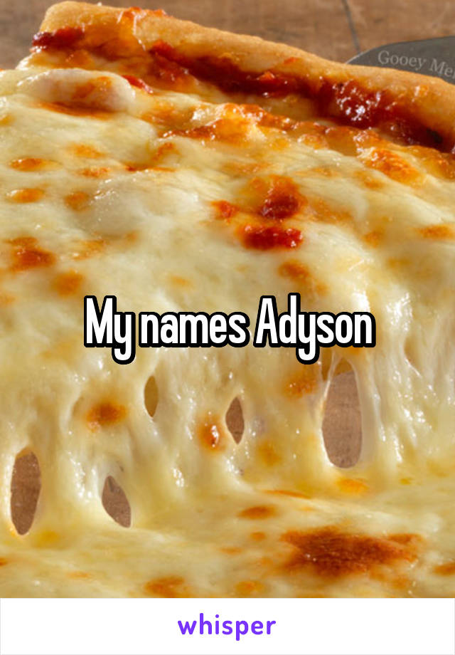 My names Adyson