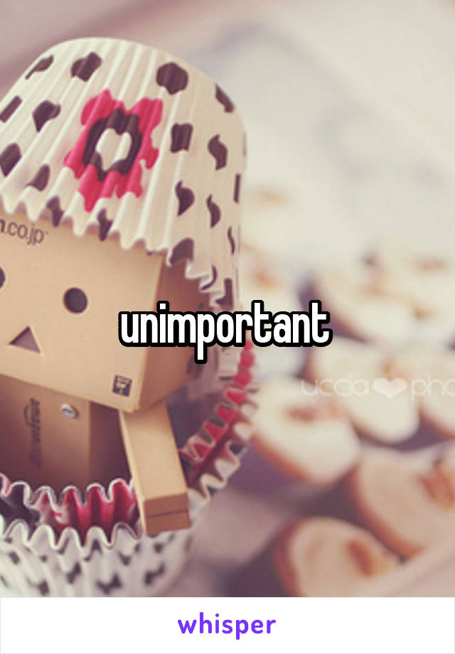unimportant 