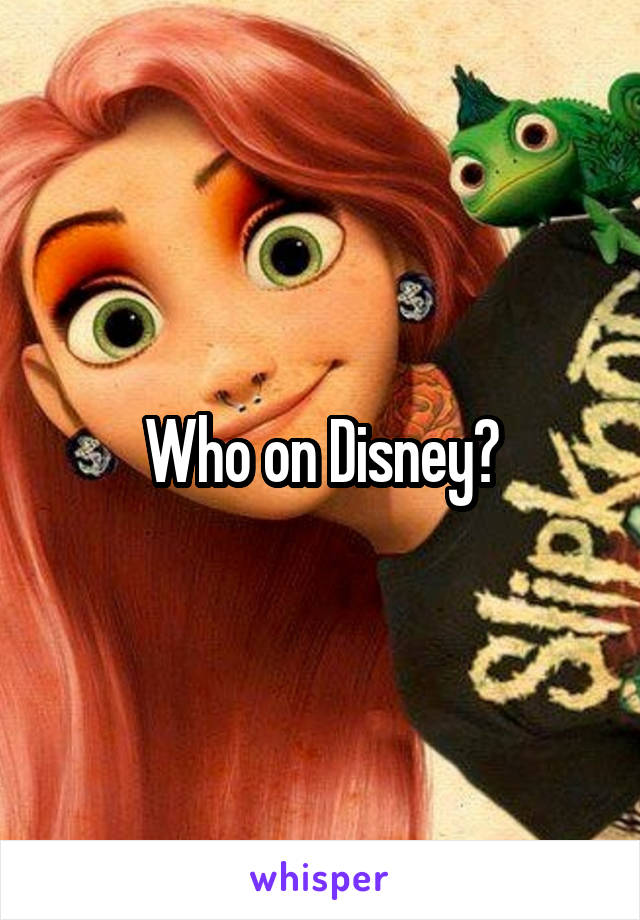 Who on Disney?