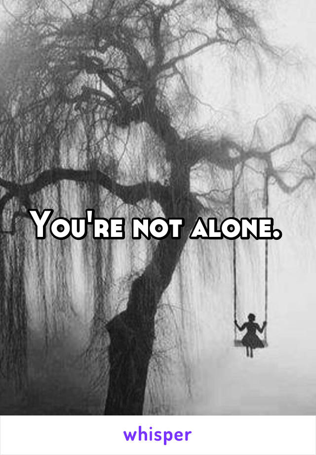 You're not alone. 