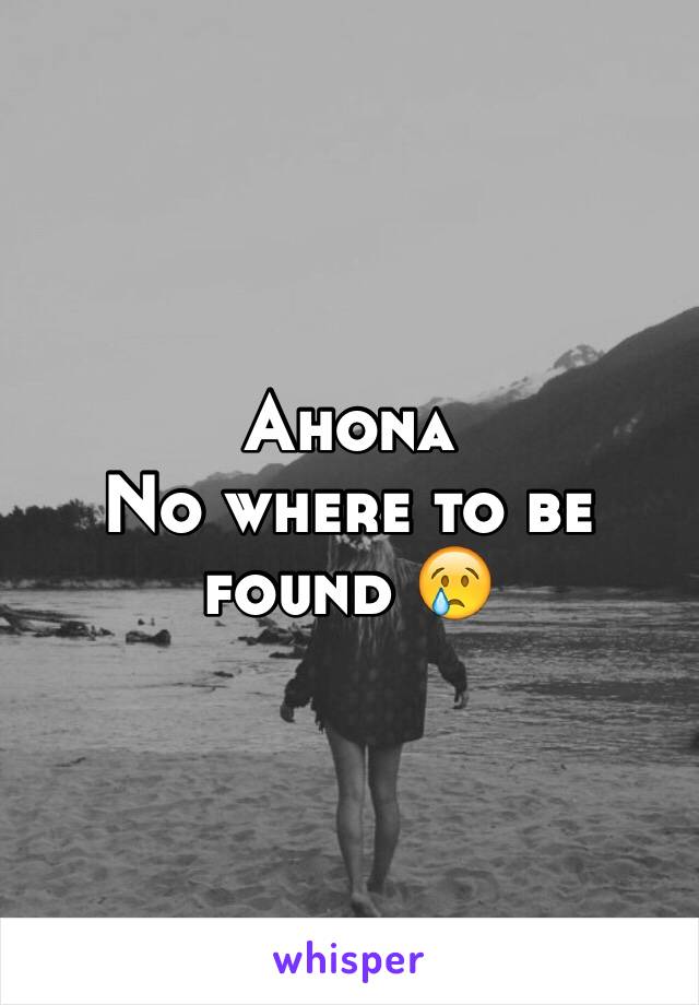 Ahona
No where to be found 😢
