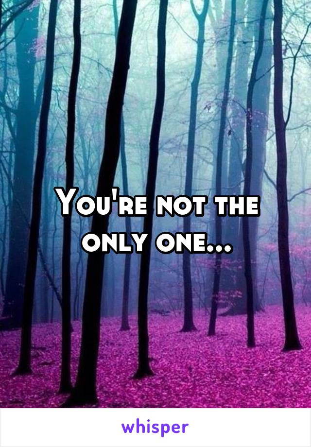 You're not the only one...