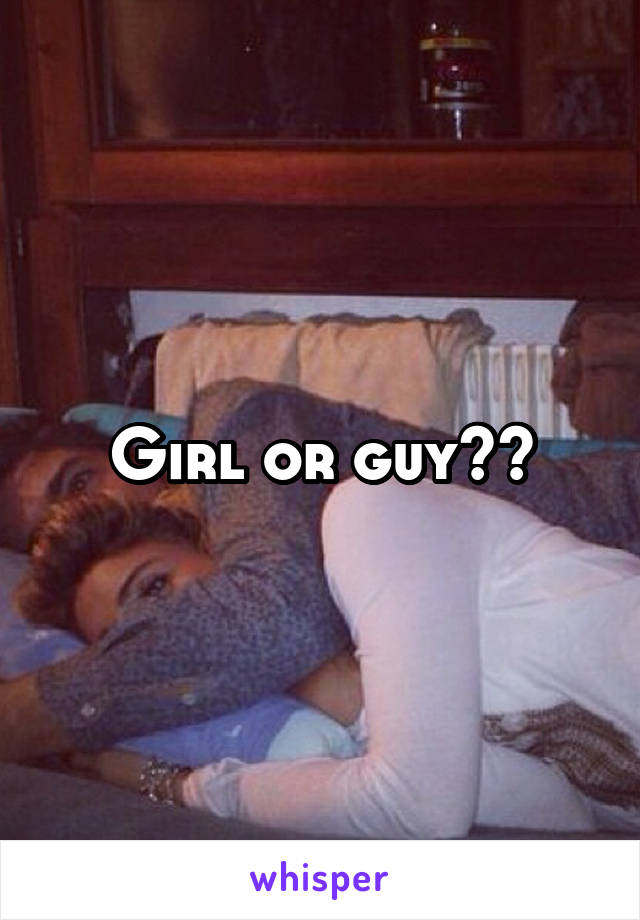 Girl or guy??