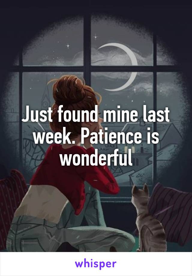 Just found mine last week. Patience is wonderful