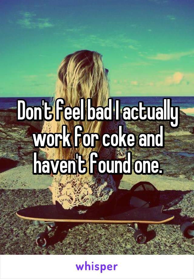 Don't feel bad I actually work for coke and haven't found one.