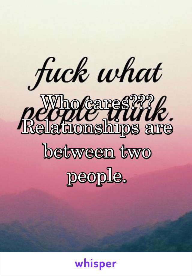 Who cares??? Relationships are between two people.