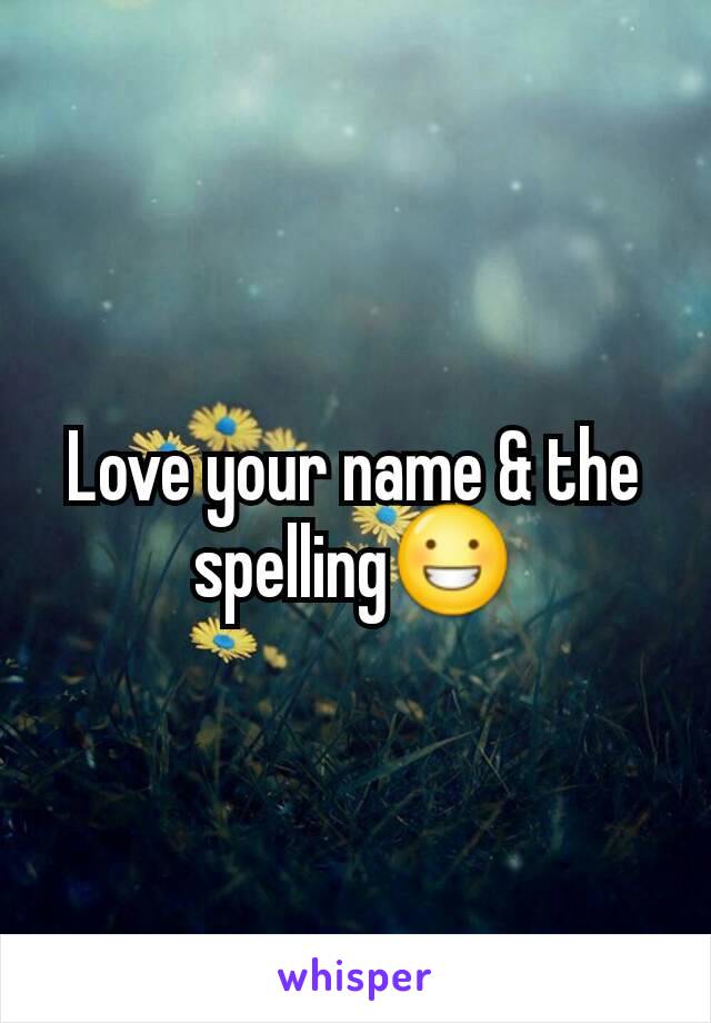 Love your name & the spelling😀