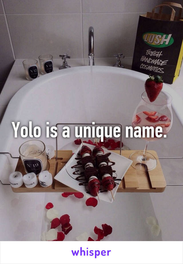 Yolo is a unique name. 