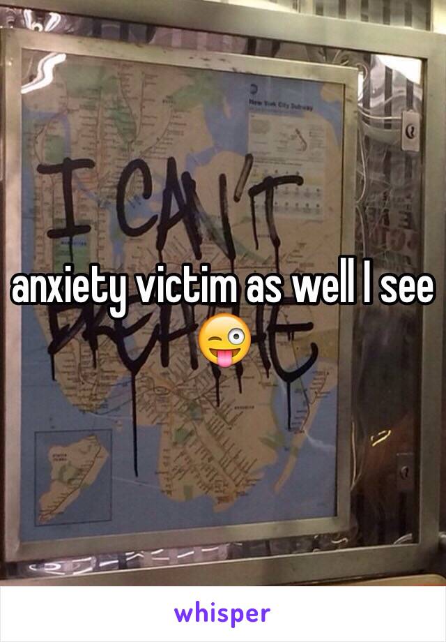 anxiety victim as well I see 😜